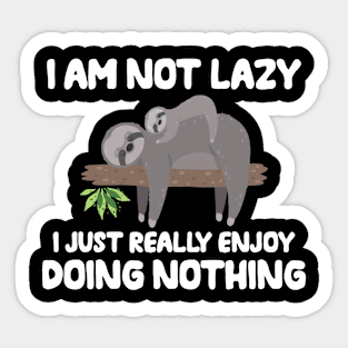 I am not lazy  - Funny Sloth theme gift Sticker